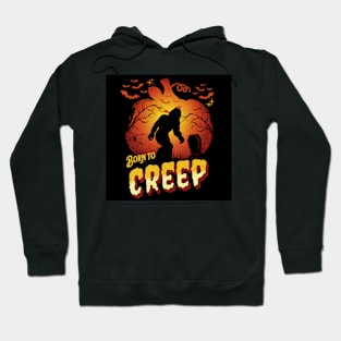 Born to Creep - Halloween Bigfoot Hoodie